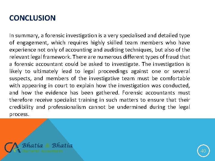 CONCLUSION In summary, a forensic investigation is a very specialised and detailed type of