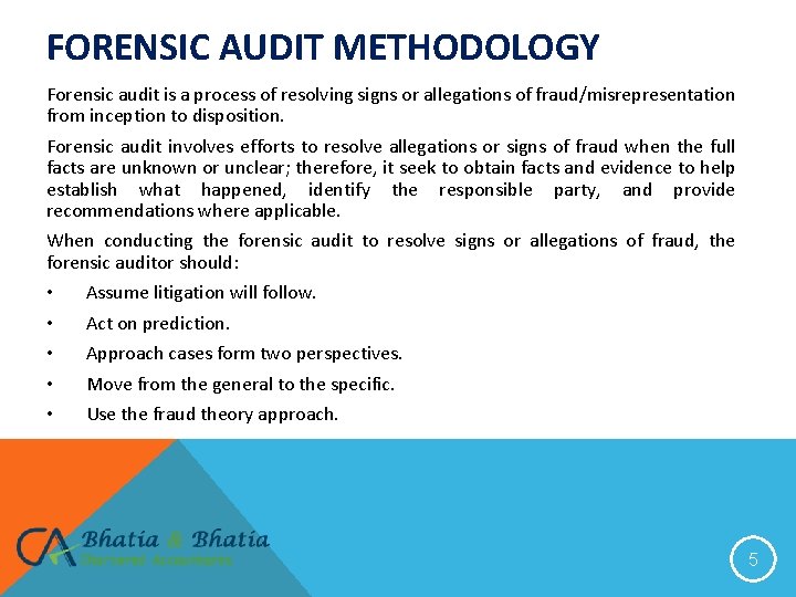 FORENSIC AUDIT METHODOLOGY Forensic audit is a process of resolving signs or allegations of