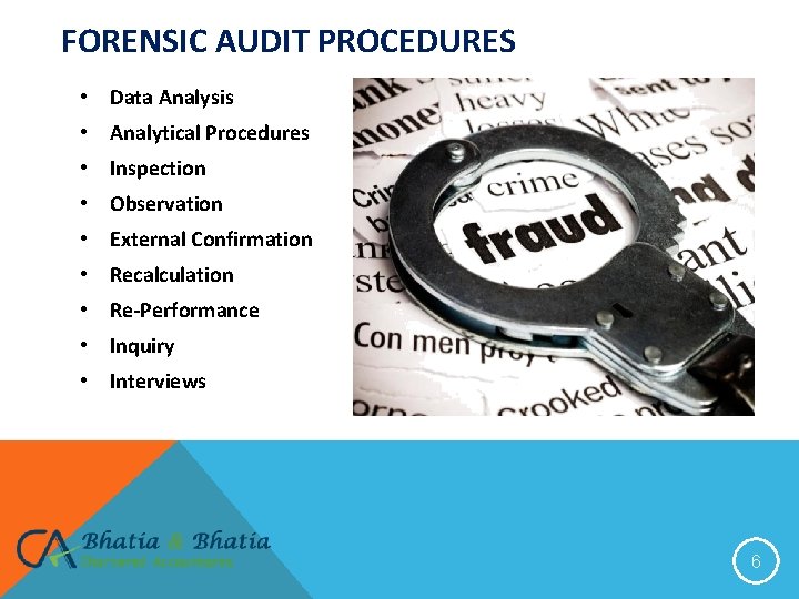 FORENSIC AUDIT PROCEDURES • Data Analysis • Analytical Procedures • Inspection • Observation •
