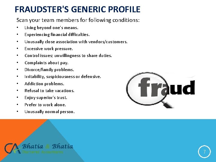 FRAUDSTER'S GENERIC PROFILE Scan your team members for following conditions: • • • •