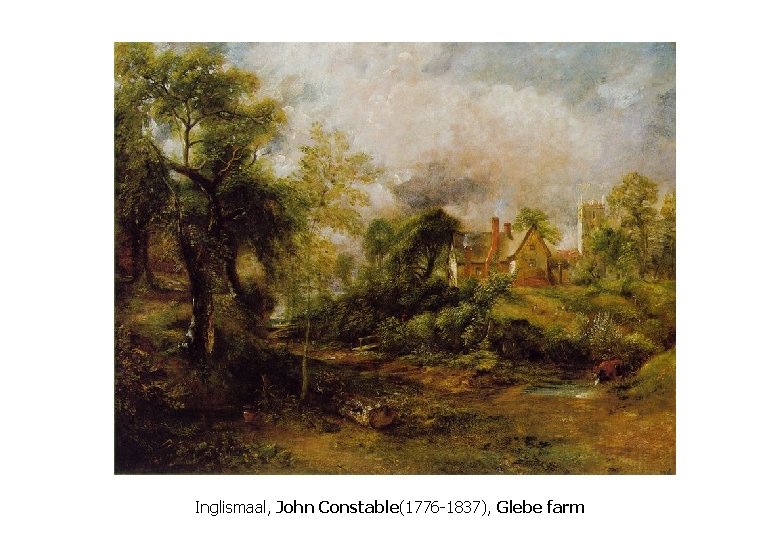 Inglismaal, John Constable(1776 -1837), Glebe farm 