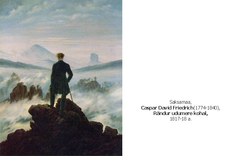 Saksamaa, Caspar David Friedrich(1774 -1840), Rändur udumere kohal, 1817 -18 a. 