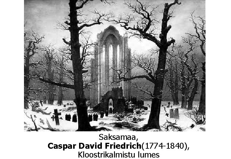 Saksamaa, Caspar David Friedrich(1774 -1840), Kloostrikalmistu lumes 