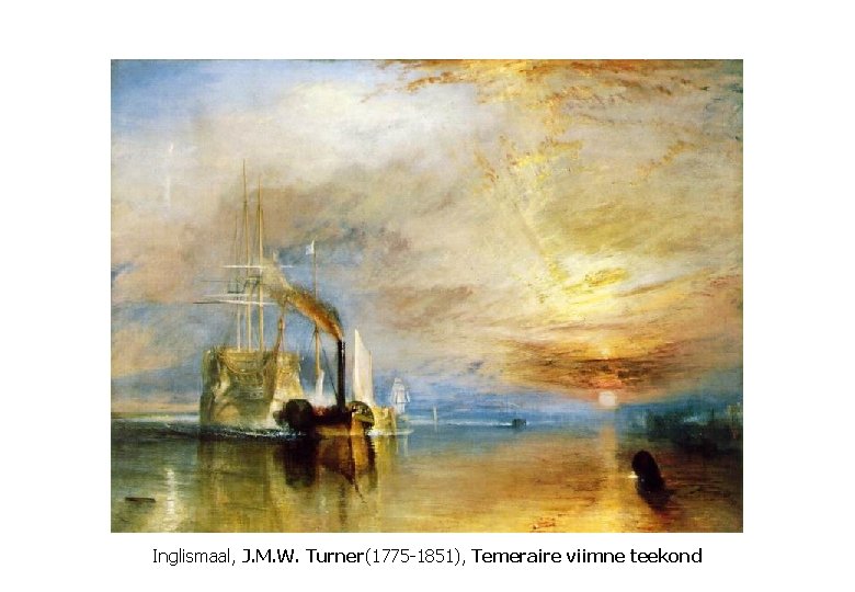 Inglismaal, J. M. W. Turner(1775 -1851), Temeraire viimne teekond 