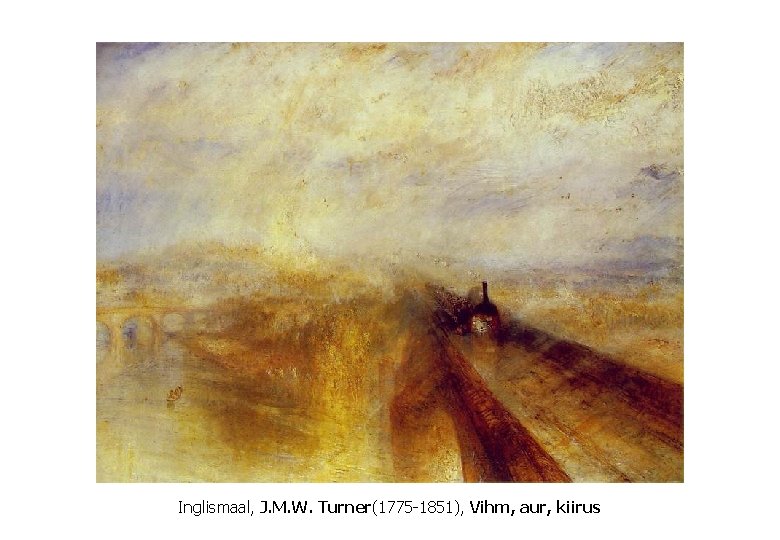 Inglismaal, J. M. W. Turner(1775 -1851), Vihm, aur, kiirus 