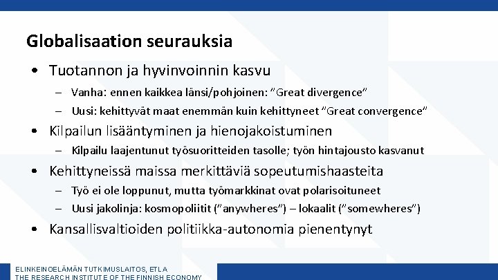 Globalisaation seurauksia • Tuotannon ja hyvinvoinnin kasvu – Vanha: ennen kaikkea länsi/pohjoinen: ”Great divergence”