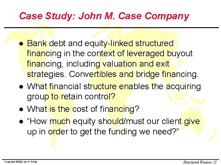 Case Study: John M. Case Company l l Bank debt and equity-linked structured financing