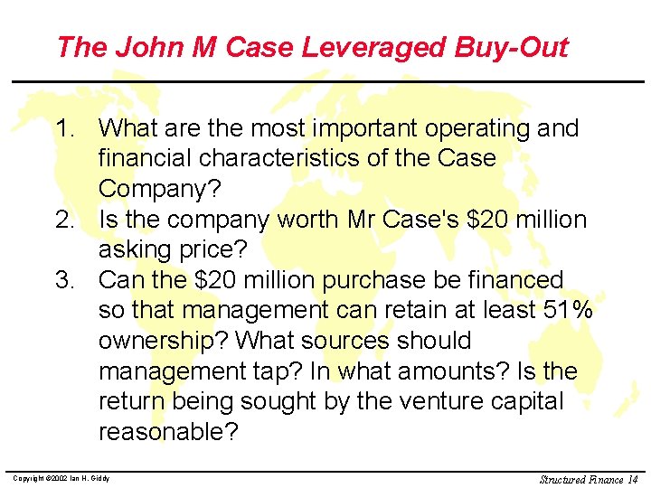 The John M Case Leveraged Buy-Out 1. What are the most important operating and
