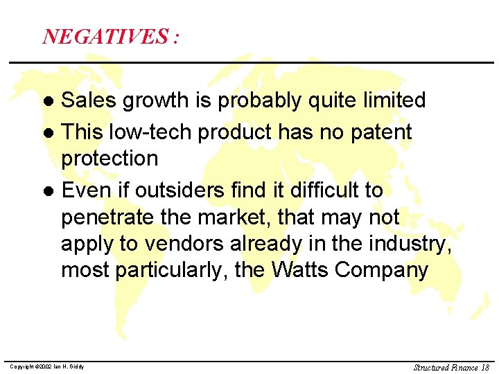 NEGATIVES : Sales growth is probably quite limited l This low-tech product has no