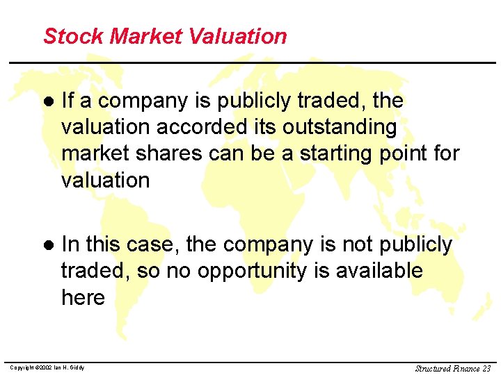 Stock Market Valuation l If a company is publicly traded, the valuation accorded its