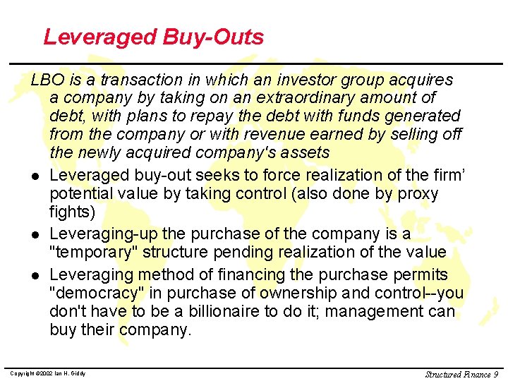 Leveraged Buy-Outs LBO is a transaction in which an investor group acquires a company