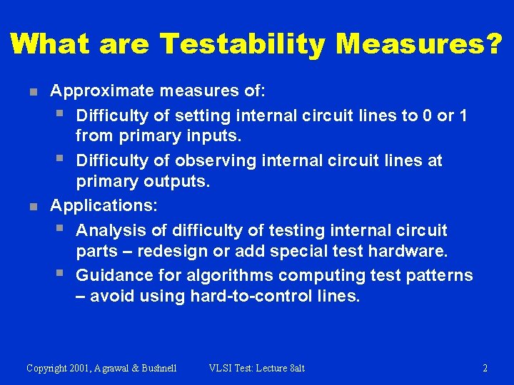 What are Testability Measures? n n Approximate measures of: § Difficulty of setting internal
