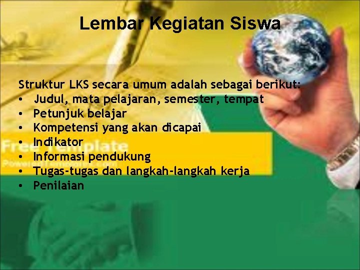 Lembar Kegiatan Siswa Struktur LKS secara umum adalah sebagai berikut: • Judul, mata pelajaran,