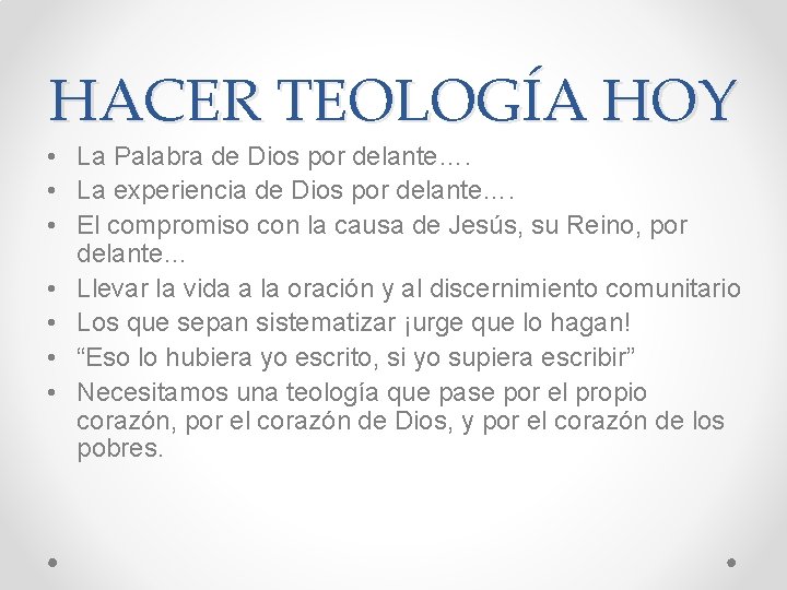 HACER TEOLOGÍA HOY • La Palabra de Dios por delante…. • La experiencia de