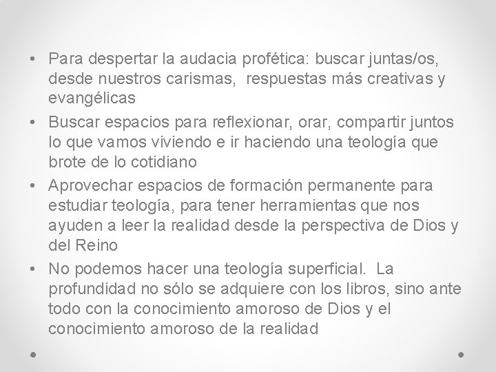  • Para despertar la audacia profética: buscar juntas/os, desde nuestros carismas, respuestas más