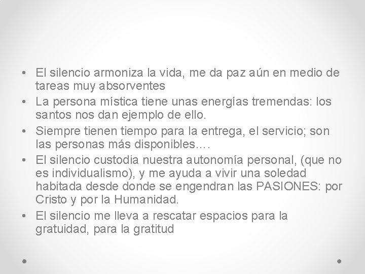  • El silencio armoniza la vida, me da paz aún en medio de