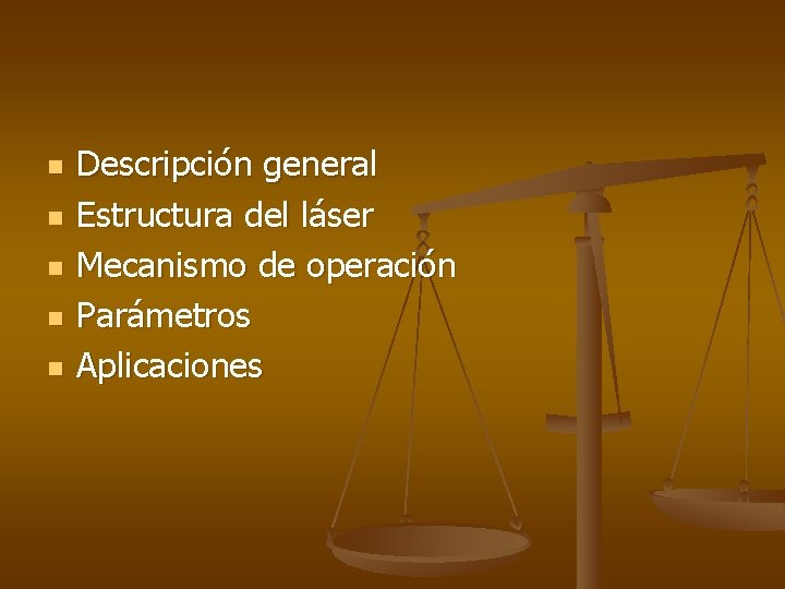 n n n Descripción general Estructura del láser Mecanismo de operación Parámetros Aplicaciones 