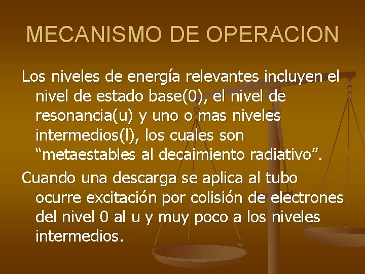 MECANISMO DE OPERACION Los niveles de energía relevantes incluyen el nivel de estado base(0),