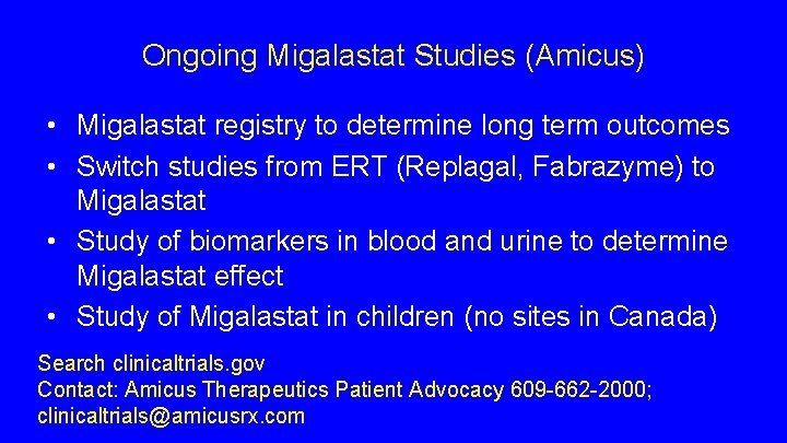 Ongoing Migalastat Studies (Amicus) • Migalastat registry to determine long term outcomes • Switch Ongoing Migalastat Studies (Amicus) • Migalastat registry to determine long term outcomes • Switch