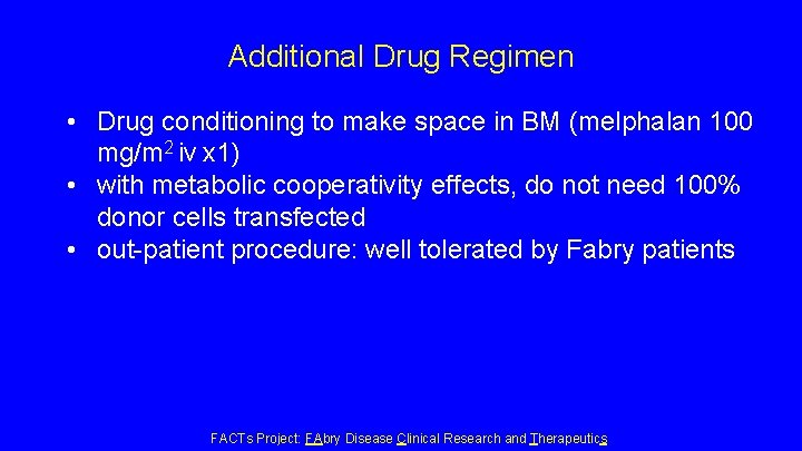 Additional Drug Regimen • Drug conditioning to make space in BM (melphalan 100 mg/m Additional Drug Regimen • Drug conditioning to make space in BM (melphalan 100 mg/m