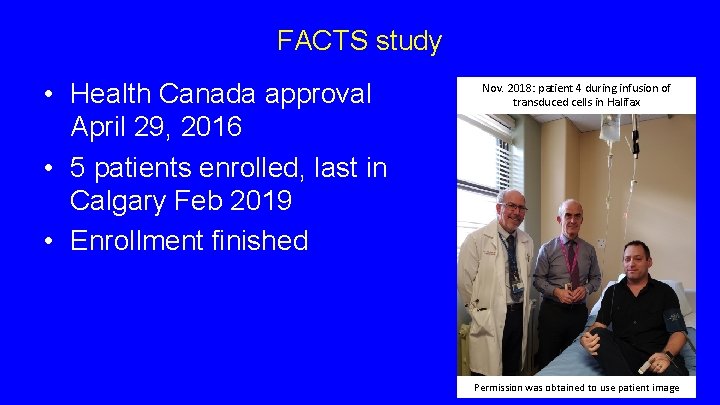 FACTS study • Health Canada approval April 29, 2016 • 5 patients enrolled, last FACTS study • Health Canada approval April 29, 2016 • 5 patients enrolled, last