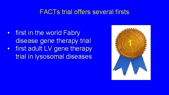 FACTs trial offers several firsts • first in the world Fabry disease gene therapy FACTs trial offers several firsts • first in the world Fabry disease gene therapy