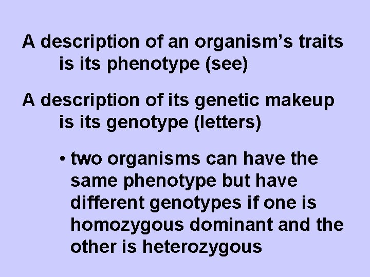 A description of an organism’s traits is its phenotype (see) A description of its