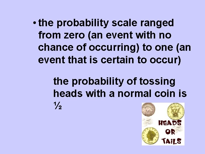  • the probability scale ranged from zero (an event with no chance of