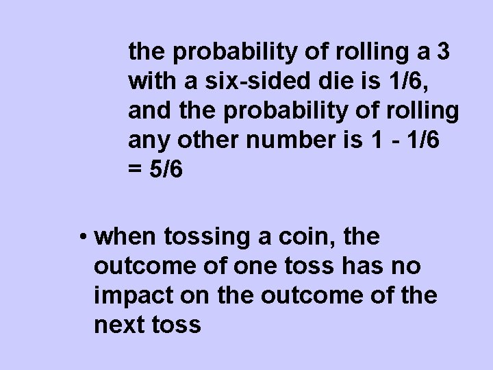 the probability of rolling a 3 with a six-sided die is 1/6, and the