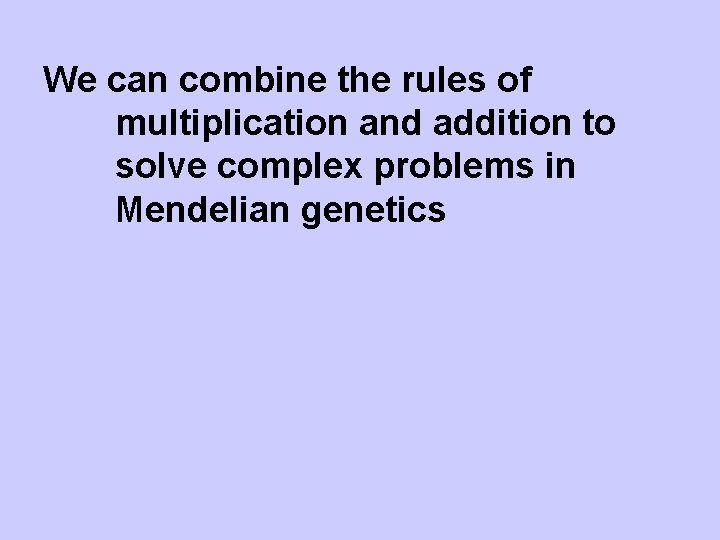 We can combine the rules of multiplication and addition to solve complex problems in