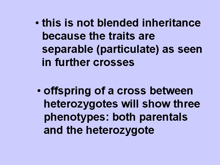  • this is not blended inheritance because the traits are separable (particulate) as