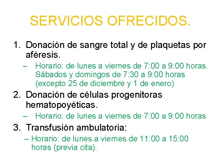 SERVICIOS OFRECIDOS. 1. Donación de sangre total y de plaquetas por aféresis. – Horario:
