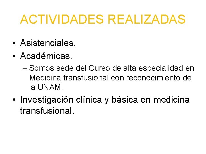 ACTIVIDADES REALIZADAS • Asistenciales. • Académicas. – Somos sede del Curso de alta especialidad