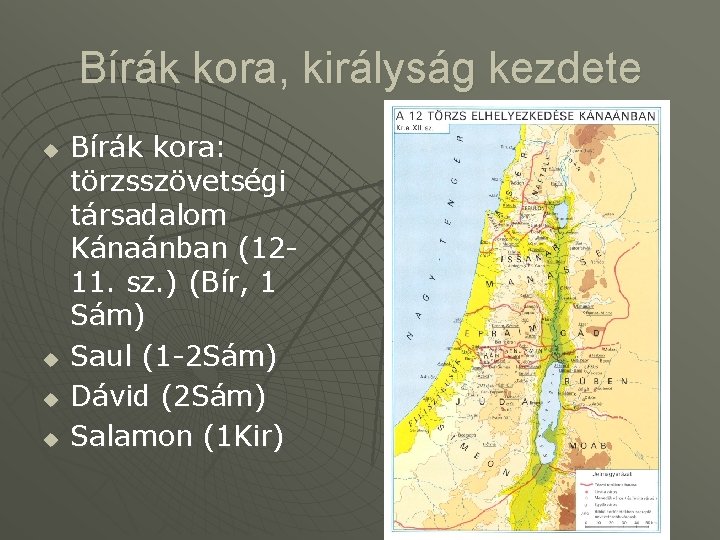 Bírák kora, királyság kezdete u u Bírák kora: törzsszövetségi társadalom Kánaánban (1211. sz. )