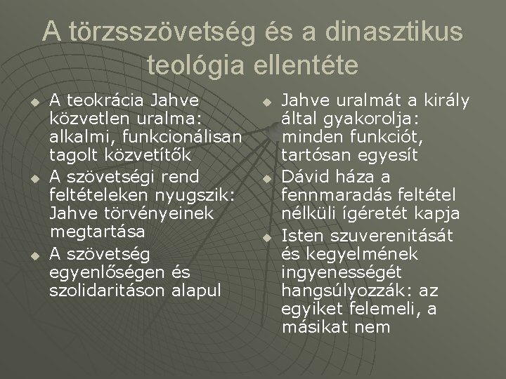 A törzsszövetség és a dinasztikus teológia ellentéte u u u A teokrácia Jahve közvetlen