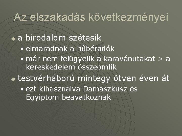 Az elszakadás következményei u a birodalom szétesik • elmaradnak a hűbéradók • már nem