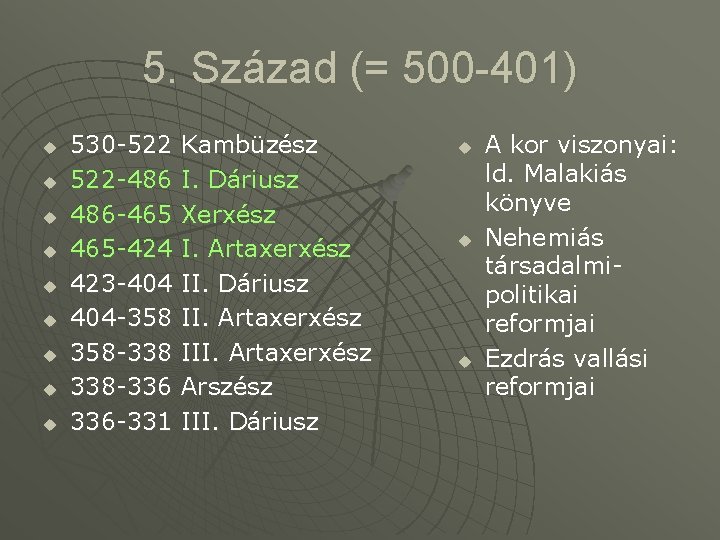 5. Század (= 500 -401) u u u u u 530 -522 522 -486