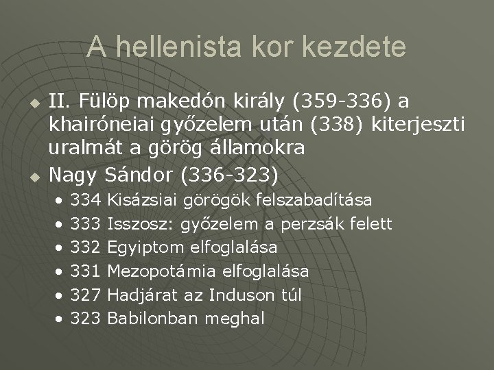 A hellenista kor kezdete u u II. Fülöp makedón király (359 -336) a khairóneiai