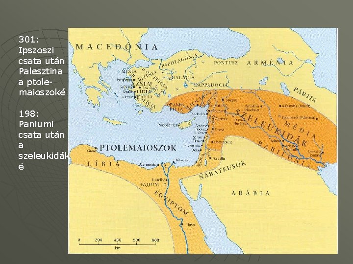301: Ipszoszi csata után Palesztina a ptolemaioszoké 198: Paniumi csata után a szeleukidák é