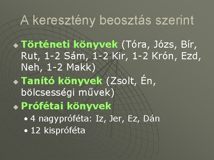 A keresztény beosztás szerint Történeti könyvek (Tóra, Józs, Bír, Rut, 1 -2 Sám, 1