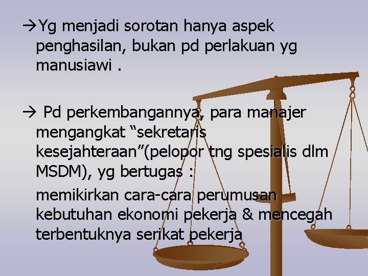  Yg menjadi sorotan hanya aspek penghasilan, bukan pd perlakuan yg manusiawi. Pd perkembangannya,