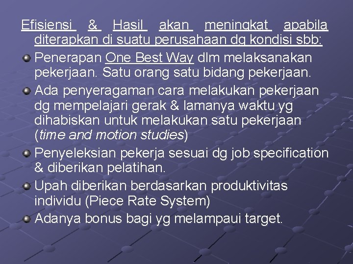 Efisiensi & Hasil akan meningkat apabila diterapkan di suatu perusahaan dg kondisi sbb: Penerapan