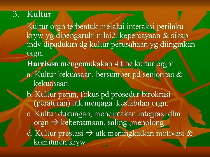 3. Kultur orgn terbentuk melalui interaksi perilaku kryw yg dipengaruhi nilai 2, kepercayaan &