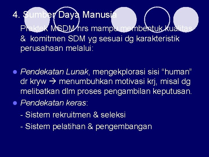 4. Sumber Daya Manusia Praktek MSDM hrs mampu membentuk kualitas & komitmen SDM yg