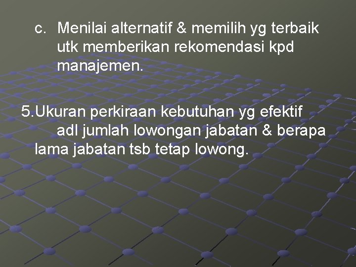 c. Menilai alternatif & memilih yg terbaik utk memberikan rekomendasi kpd manajemen. 5. Ukuran