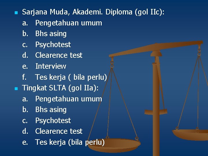 n n Sarjana Muda, Akademi. Diploma (gol IIc): a. Pengetahuan umum b. Bhs asing