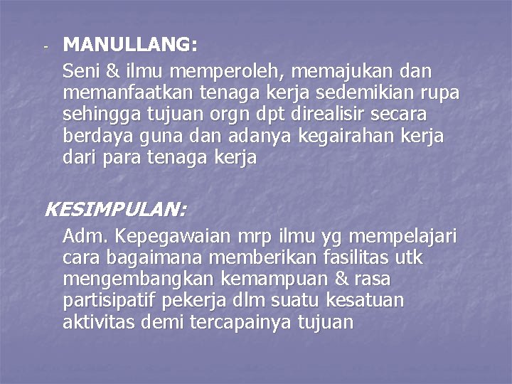 - MANULLANG: Seni & ilmu memperoleh, memajukan dan memanfaatkan tenaga kerja sedemikian rupa sehingga