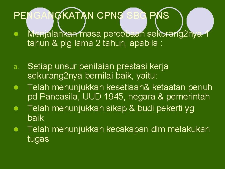 PENGANGKATAN CPNS SBG PNS l Menjalankan masa percobaan sekurang 2 nya 1 tahun &