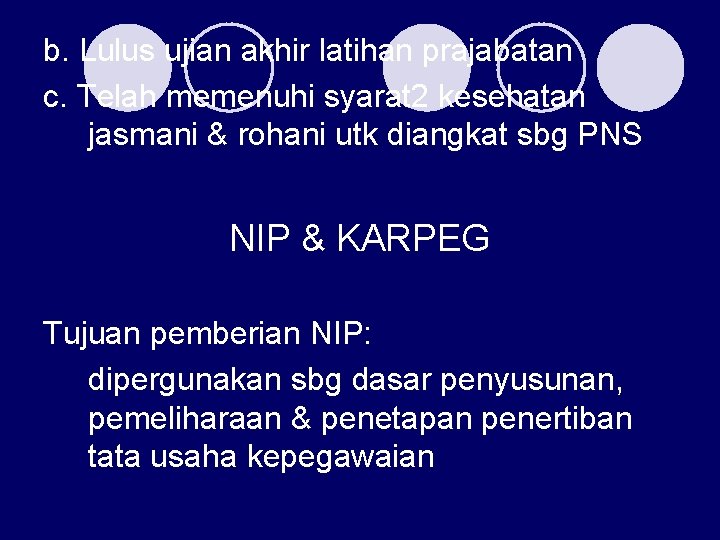 b. Lulus ujian akhir latihan prajabatan c. Telah memenuhi syarat 2 kesehatan jasmani &