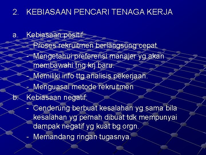 2. KEBIASAAN PENCARI TENAGA KERJA a. Kebiasaan positif: - Proses rekruitmen berlangsung cepat. -